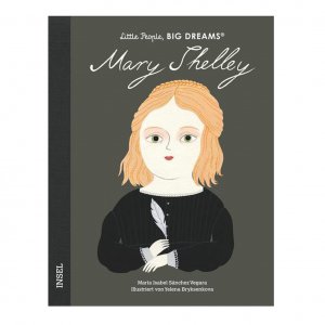 Mary Shelly Little People, Big Dreams. Deutsche Ausgabe