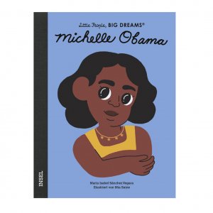 Michelle Obama Little People, Big Dreams. Deutsche Ausgabe