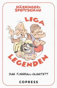 HÃ¤rringers Spottschau Liga Legenden. Das FuÃŸball-Quartett